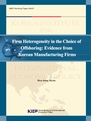 Firm Heterogeneity in the Choice of Offshoring: Evidence from Korean Manufacturi..
