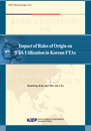 Impact of Rules of Origin on FTA Utilization in Korean FTAs
