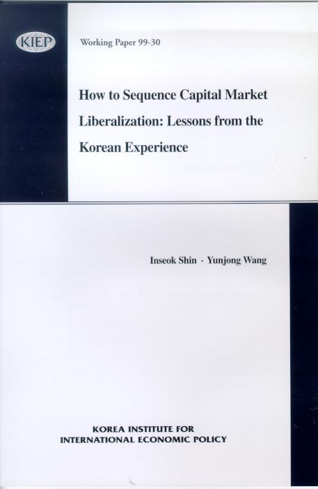 How to Sequence Capital Market Liberalization: Lessons from the Korean Experienc..