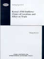 Korea’s FDI Outflows: Choice of Locations and Effect on Trade