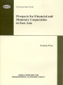 Prospects for Financial and Monetary Cooperation in East Asia