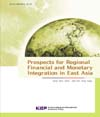 Prospects for Regional Financial and Monetary Integration in East Asia